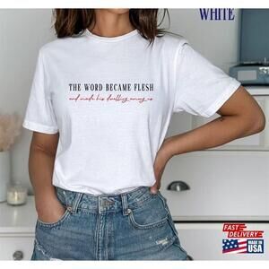 Word Became Flesh Christian Crewneck Tshirt For Women Apparel Praying Mom Shirt